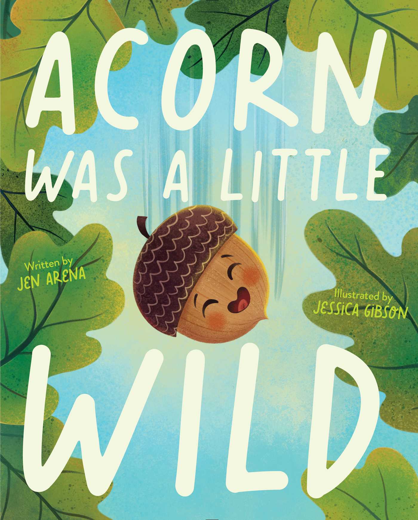 Illustrated book cover showing a smiling acorn falling among green leaves, with the title 'Acorn Was a Little Wild,' written by Jen Arena and illustrated by Jessica Gibson.
