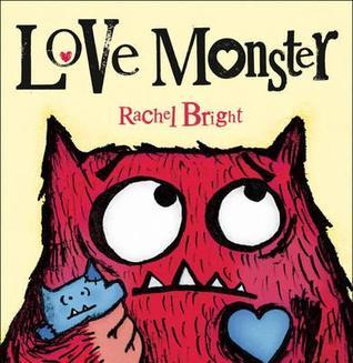 Cover of 'Love Monster' by Rachel Bright. Features a wide-eyed, red furry monster holding a blue heart, set against a pale yellow background.