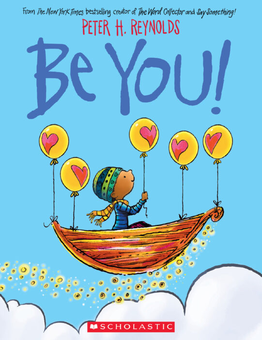 Cover of 'Be You!' by Peter H. Reynolds shows a child in a beanie and striped sweater sitting in a whimsical boat lifted by heart-decorated balloons.