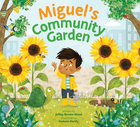 Cover of 'Miguel's Community Garden' by JaNay Brown-Wood features a boy in a garden waving. He’s surrounded by sunflowers, a smiling snail, and a friendly bird.